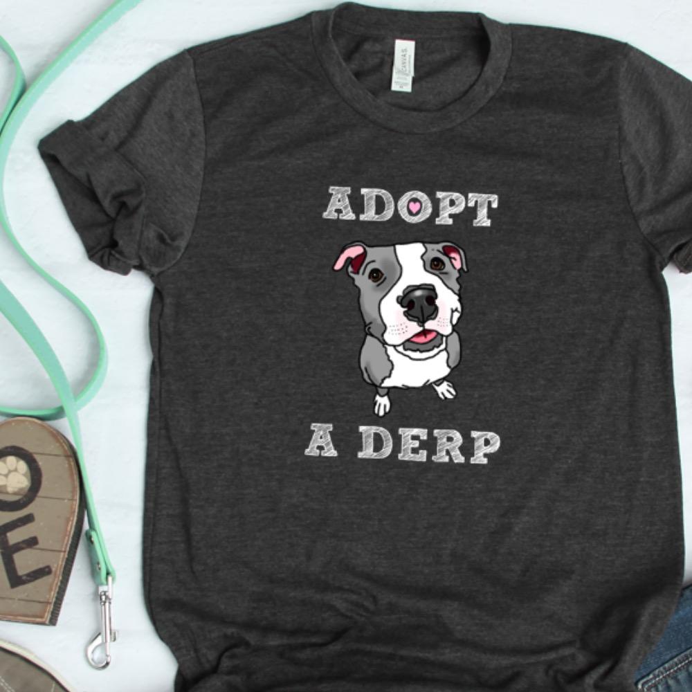 T-Shirts - Adopt A Derp Funny Rescue Pit Bull T-Shirt